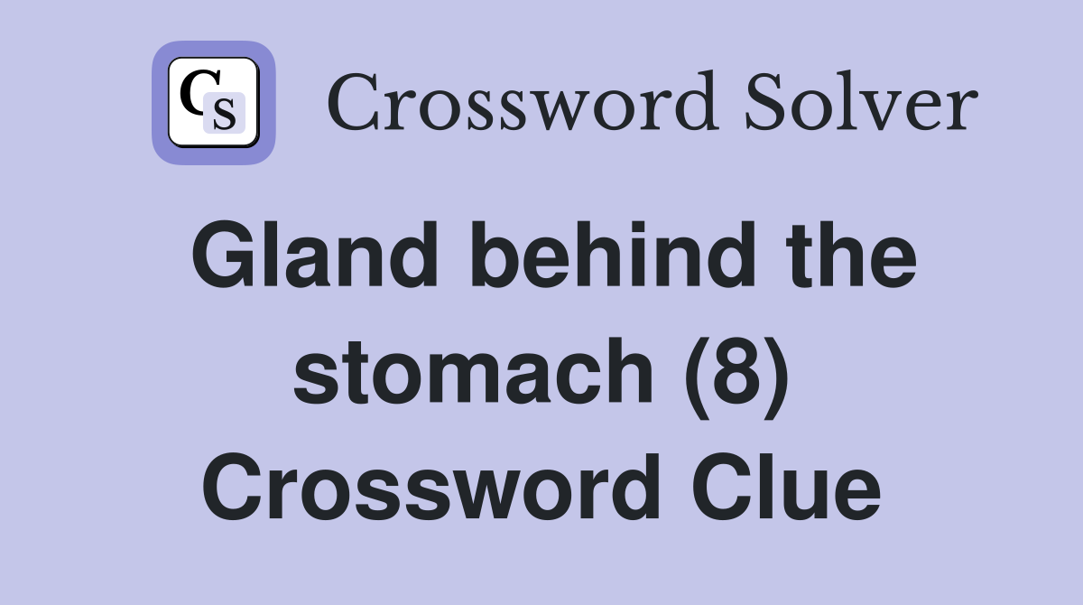 PANCREAS: Your 8-Letter Crossword Solution for the Stomach Gland